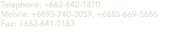 Telephone: +662-642-1470 Mobile: +6695-740-3059, +6685-669-5666  Fax: +662-641-0183